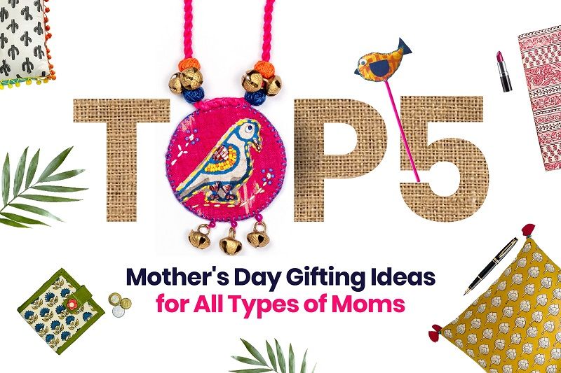 Top 5 Mother's Day Gifting Ideas for All Types of Moms