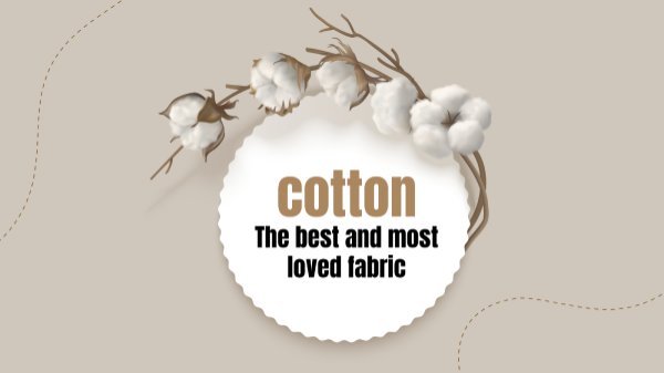 Cotton – the best and most loved fabric